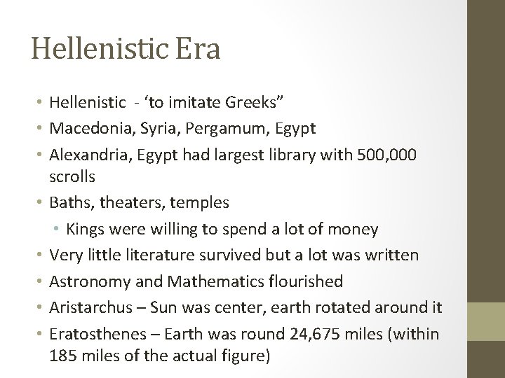 Hellenistic Era • Hellenistic - ‘to imitate Greeks” • Macedonia, Syria, Pergamum, Egypt •