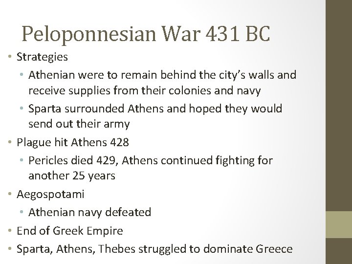 Peloponnesian War 431 BC • Strategies • Athenian were to remain behind the city’s