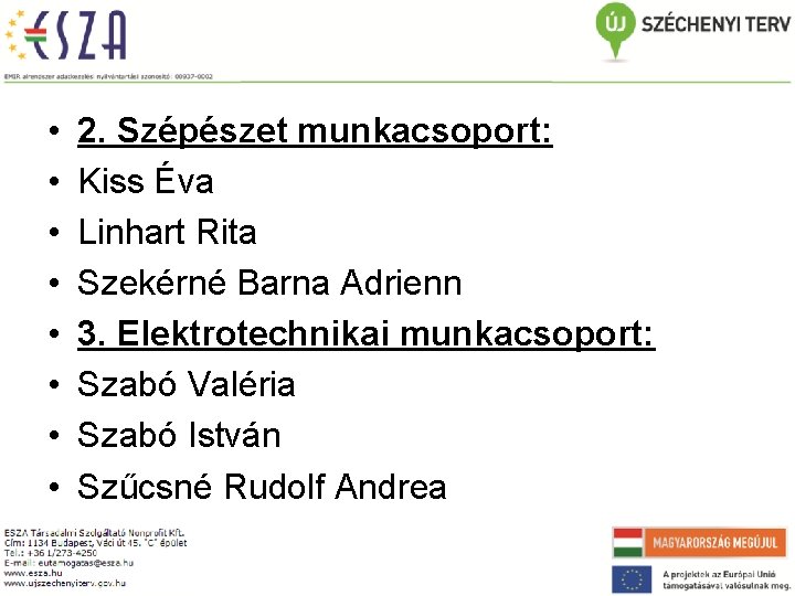  • • 2. Szépészet munkacsoport: Kiss Éva Linhart Rita Szekérné Barna Adrienn 3.