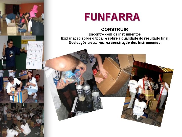 FUNFARRA CONSTRUIR Encontro com os instrumentos Explanação sobre o tocar e sobre a qualidade