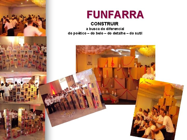 FUNFARRA CONSTRUIR a busca do diferencial do poético – do belo – do detalhe