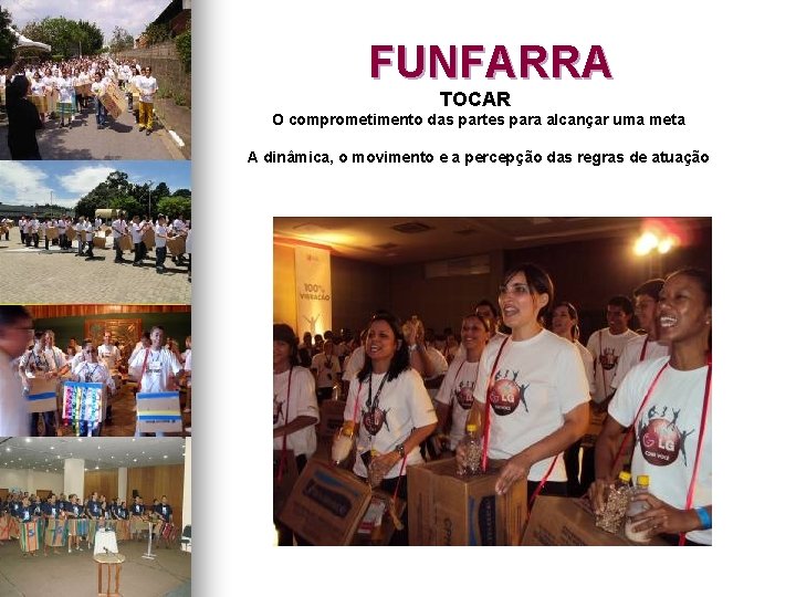 FUNFARRA TOCAR O comprometimento das partes para alcançar uma meta A dinâmica, o movimento