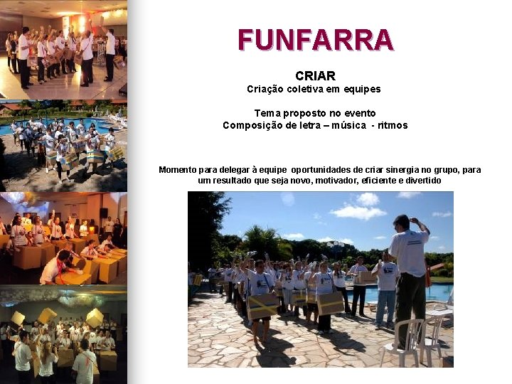 FUNFARRA CRIAR Criação coletiva em equipes Tema proposto no evento Composição de letra –