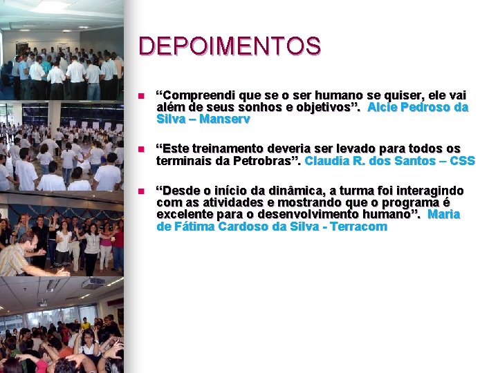 DEPOIMENTOS n “Compreendi que se o ser humano se quiser, ele vai além de