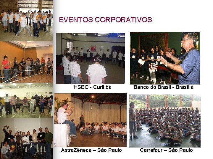 EVENTOS CORPORATIVOS HSBC - Curitiba Astra. Zêneca – São Paulo Banco do Brasil -