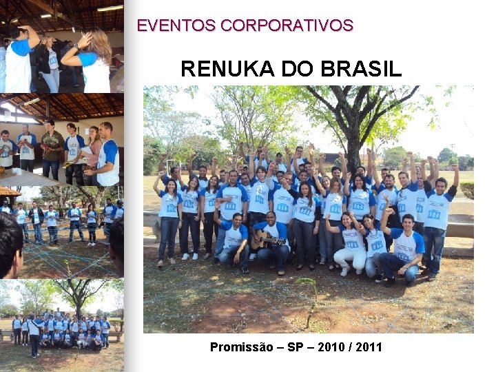 EVENTOS CORPORATIVOS RENUKA DO BRASIL Promissão – SP – 2010 / 2011 