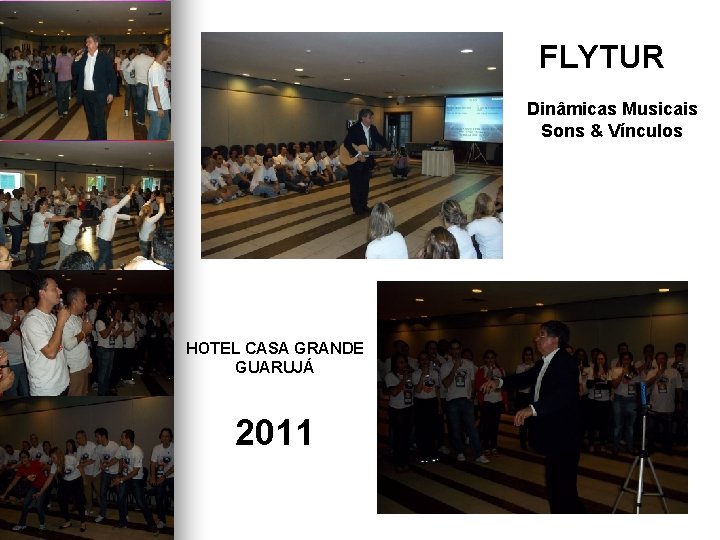 FLYTUR Dinâmicas Musicais Sons & Vínculos HOTEL CASA GRANDE GUARUJÁ 2011 