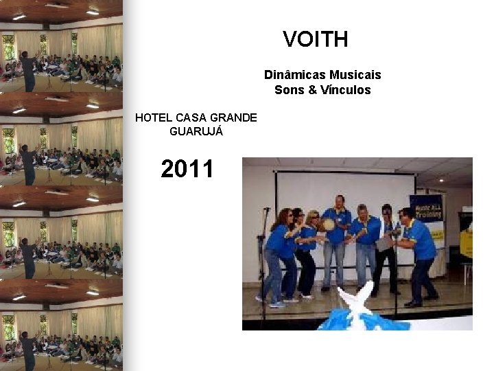 VOITH Dinâmicas Musicais Sons & Vínculos HOTEL CASA GRANDE GUARUJÁ 2011 