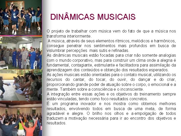 DIN MICAS MUSICAIS O projeto de trabalhar com música vem do fato de que