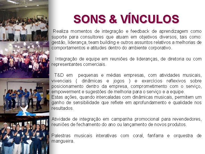 SONS & VÍNCULOS Realiza momentos de integração e feedback de aprendizagem como suporte para
