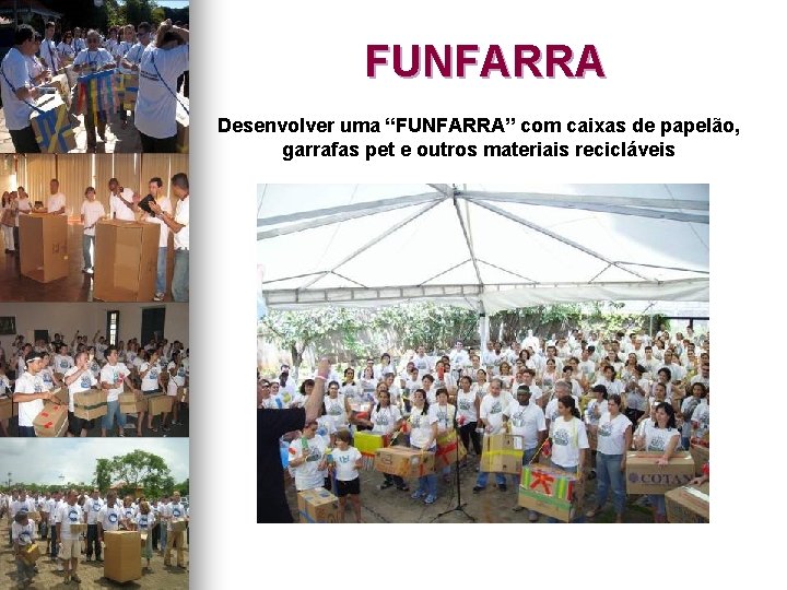 FUNFARRA Desenvolver uma “FUNFARRA” com caixas de papelão, garrafas pet e outros materiais recicláveis