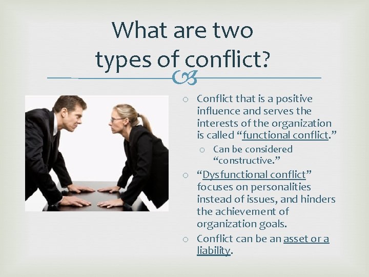 What are two types of conflict? o Conflict that is a positive influence and