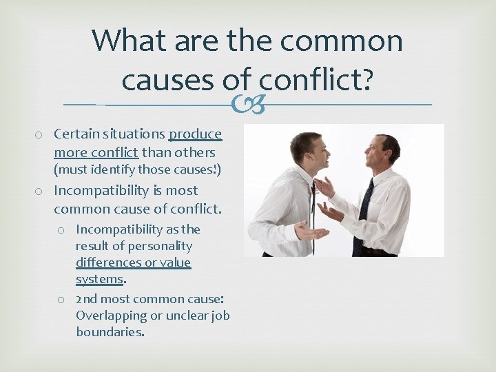 What are the common causes of conflict? o Certain situations produce more conflict than