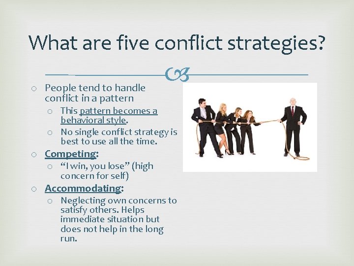 What are five conflict strategies? o People tend to handle conflict in a pattern