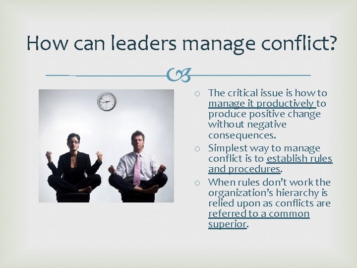 How can leaders manage conflict? o The critical issue is how to manage it