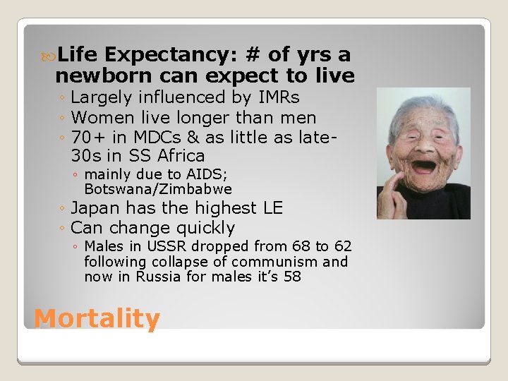  Life Expectancy: # of yrs a newborn can expect to live ◦ Largely