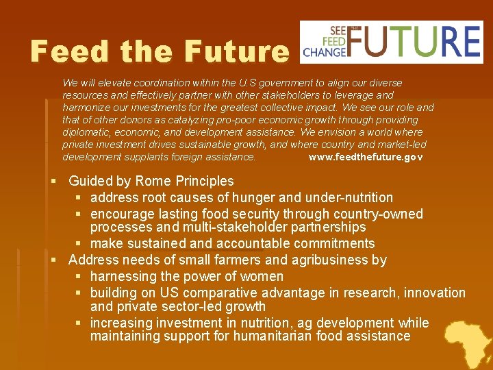 Feed the Future We will elevate coordination within the U. S government to align