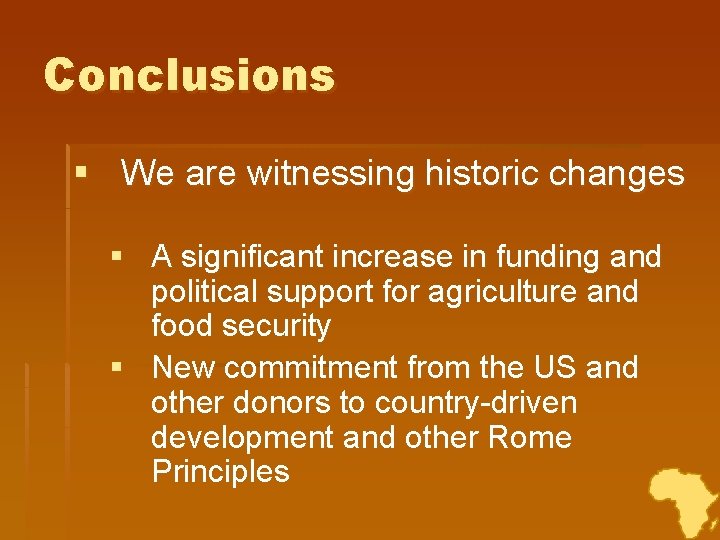 Conclusions § We are witnessing historic changes § A significant increase in funding and