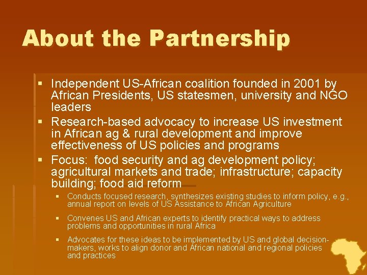 About the Partnership § Independent US-African coalition founded in 2001 by African Presidents, US