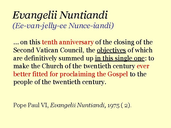 Evangelii Nuntiandi (Ee-van-jelly-ee Nunce-iandi) … on this tenth anniversary of the closing of the