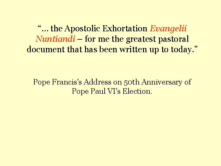 “… the Apostolic Exhortation Evangelii Nuntiandi – for me the greatest pastoral document that