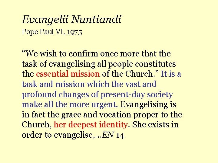 Evangelii Nuntiandi Pope Paul VI, 1975 “We wish to confirm once more that the