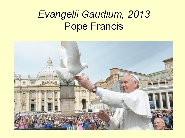 Evangelii Gaudium, 2013 Pope Francis 