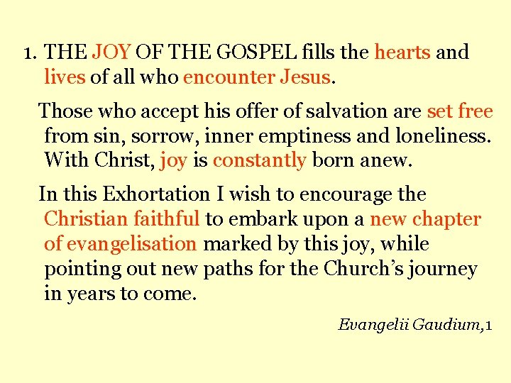 1. THE JOY OF THE GOSPEL fills the hearts and lives of all who