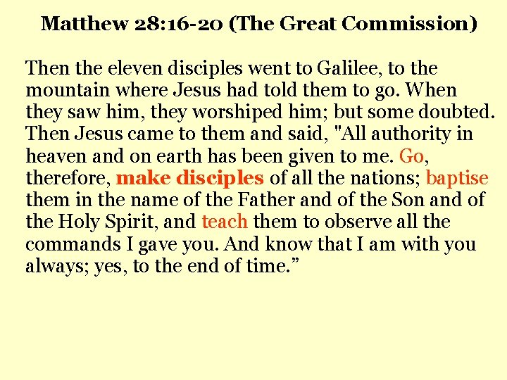 Matthew 28: 16 -20 (The Great Commission) Then the eleven disciples went to Galilee,