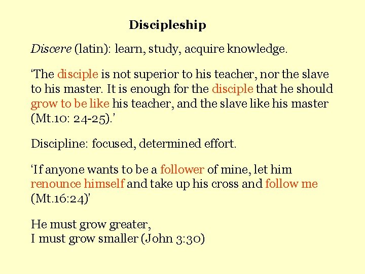 Discipleship Discere (latin): learn, study, acquire knowledge. ‘The disciple is not superior to his