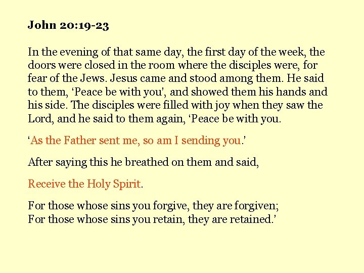John 20: 19 -23 In the evening of that same day, the first day