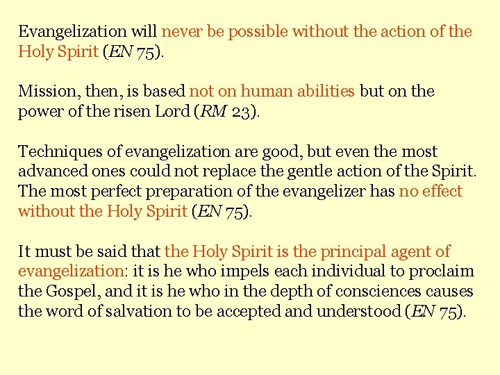 Evangelization will never be possible without the action of the Holy Spirit (EN 75).