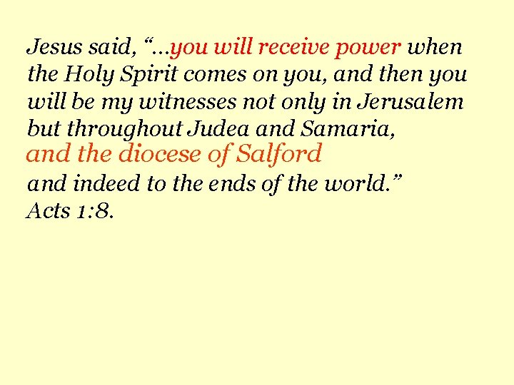 Jesus said, “…you will receive power when the Holy Spirit comes on you, and