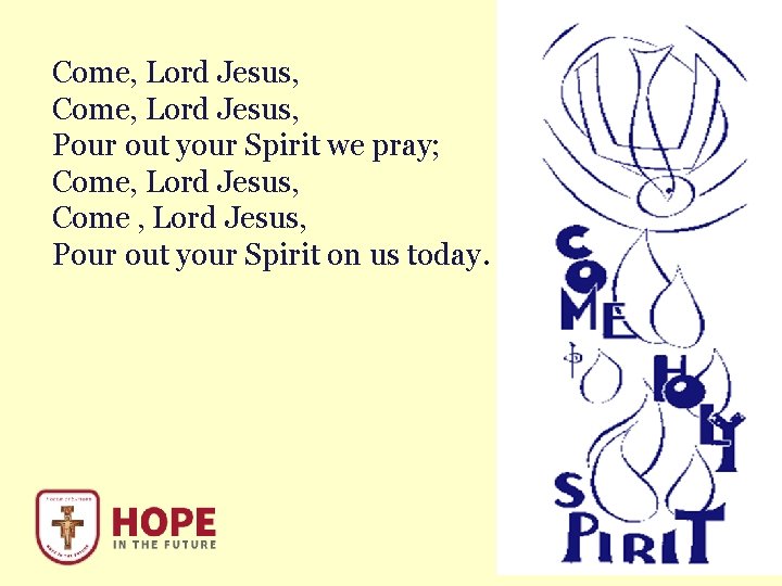 Come, Lord Jesus, Pour out your Spirit we pray; Come, Lord Jesus, Come ,