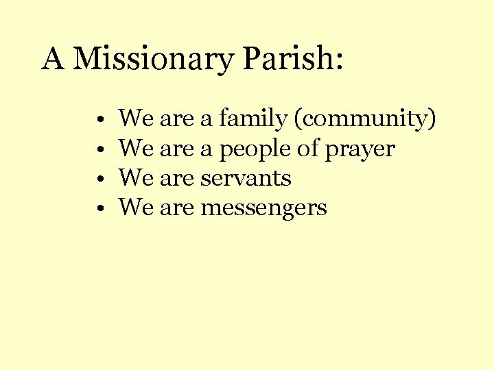 A Missionary Parish: • • We are a family (community) We are a people