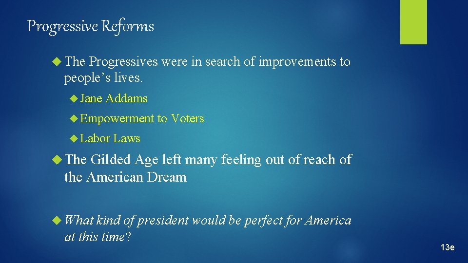 Progressive Reforms The Progressives were in search of improvements to people’s lives. Jane Addams Progressive Reforms The Progressives were in search of improvements to people’s lives. Jane Addams