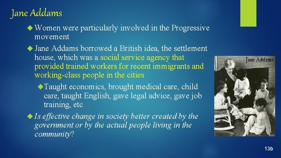 Jane Addams Women were particularly involved in the Progressive movement Jane Addams borrowed a Jane Addams Women were particularly involved in the Progressive movement Jane Addams borrowed a