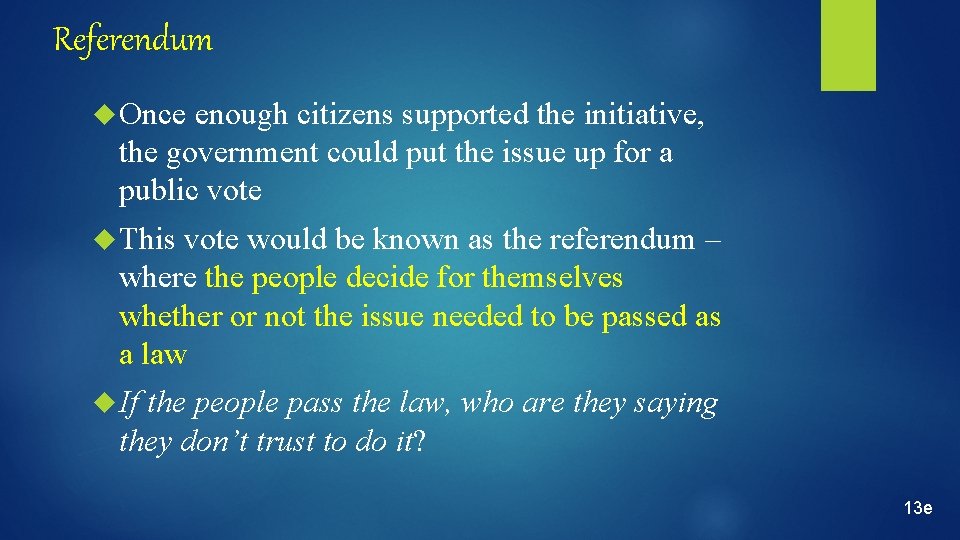 Referendum Once enough citizens supported the initiative, the government could put the issue up