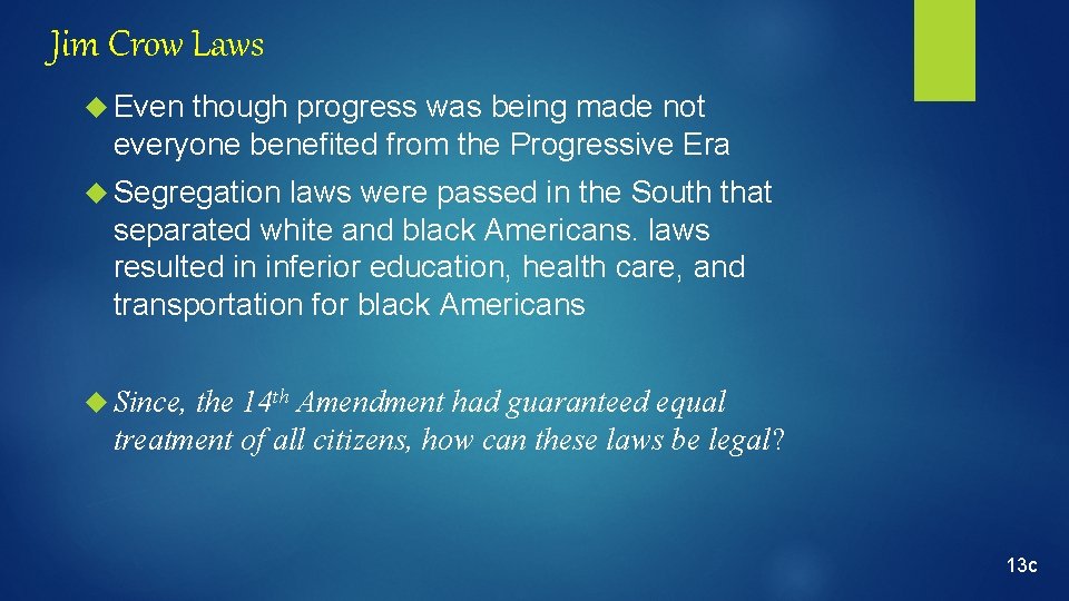 Jim Crow Laws Even though progress was being made not everyone benefited from the