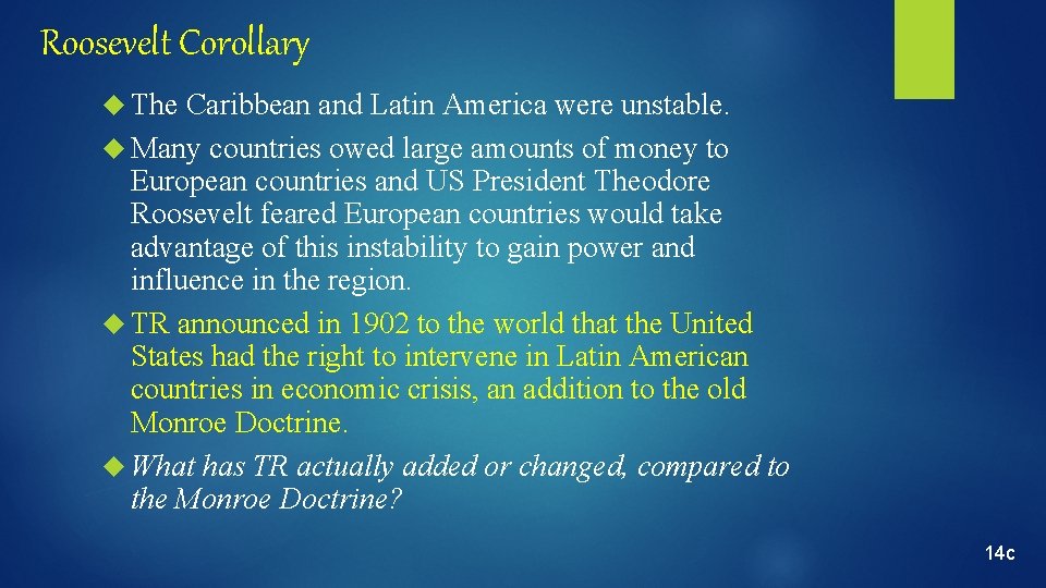 Roosevelt Corollary The Caribbean and Latin America were unstable. Many countries owed large amounts