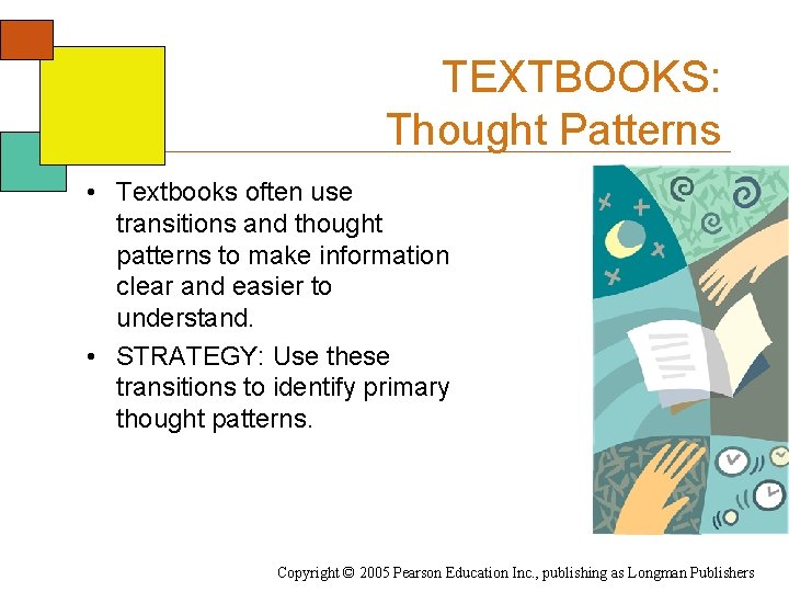 TEXTBOOKS: Thought Patterns • Textbooks often use transitions and thought patterns to make information