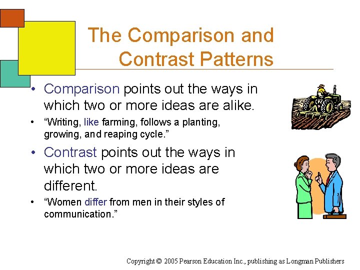 The Comparison and Contrast Patterns • Comparison points out the ways in which two