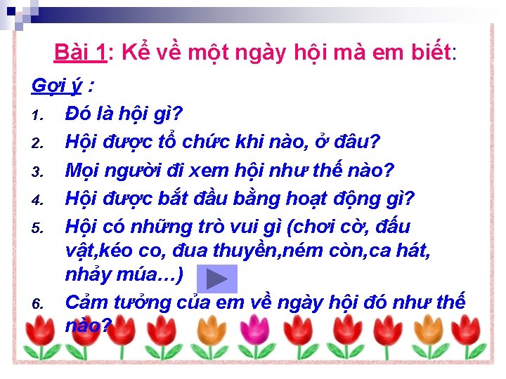 Bài 1: Kể về một ngày hội mà em biết: Gợi ý : 1.