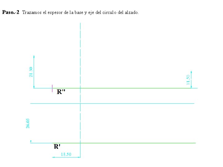 Paso. -2 Trazamos el espesor de la base y eje del circulo del alzado.