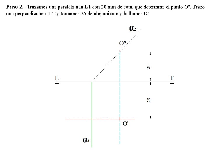 Paso 2. - Trazamos una paralela a la LT con 20 mm de cota,