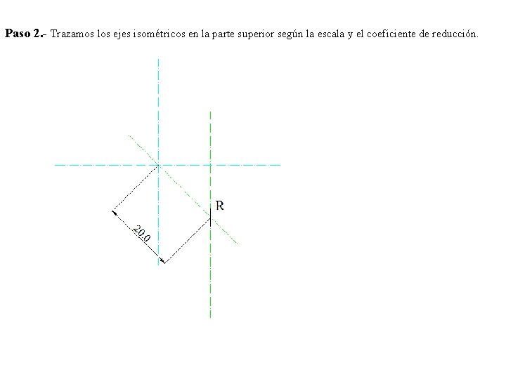 Paso 2. - Trazamos los ejes isométricos en la parte superior según la escala