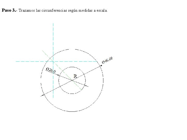 Paso 3. - Trazamos las circunferencias según medidas a escala. 