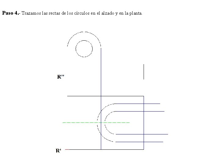 Paso 4. - Trazamos las rectas de los círculos en el alzado y en