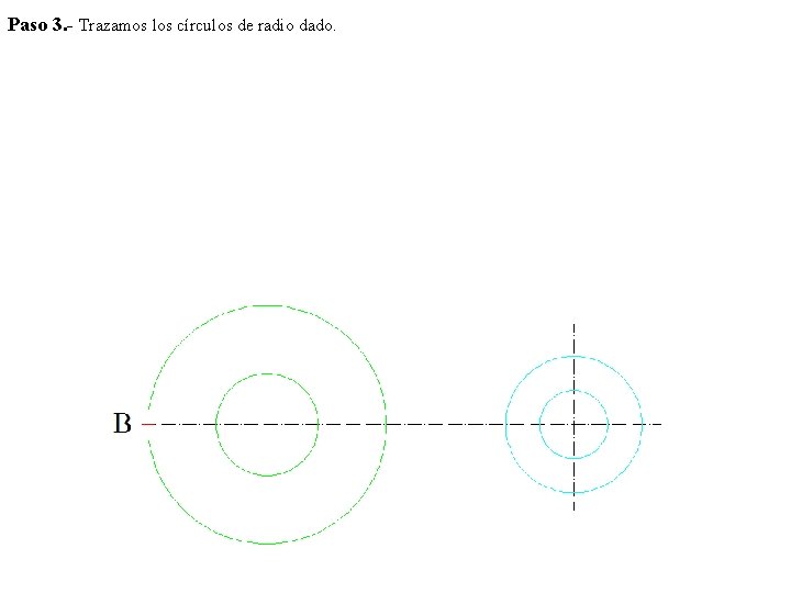 Paso 3. - Trazamos los círculos de radio dado. 