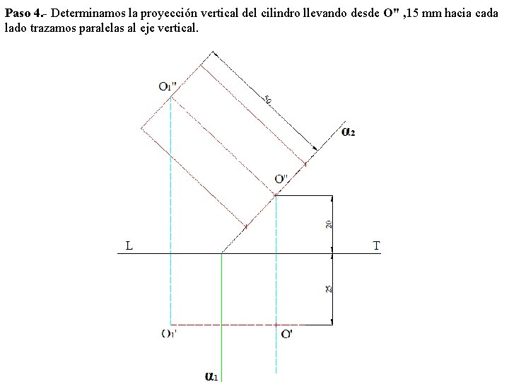 Paso 4. - Determinamos la proyección vertical del cilindro llevando desde O'' , 15